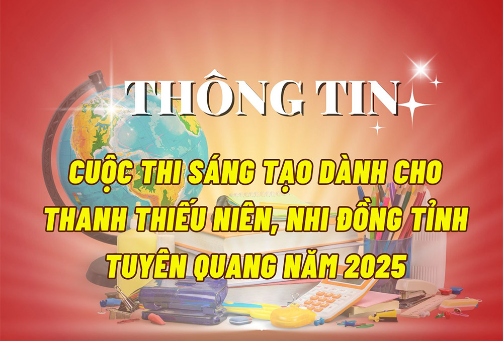 Kế hoạch - Thể lệ Cuộc thi Sáng tạo dành cho thanh thiếu niên, nhi đồng tỉnh Tuyên Quang năm 2025